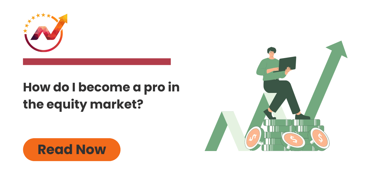 How do I become a pro in the equity market?