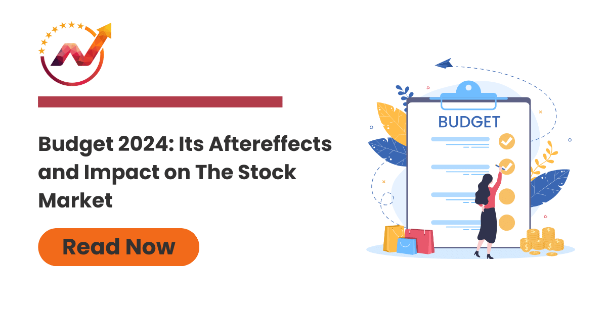 Budget 2024: Its Aftereffects and Impact on the Stock Market