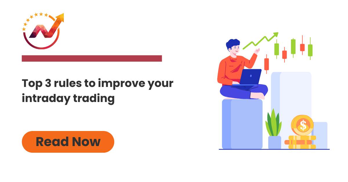 Top 3 rules to improve your intraday trading