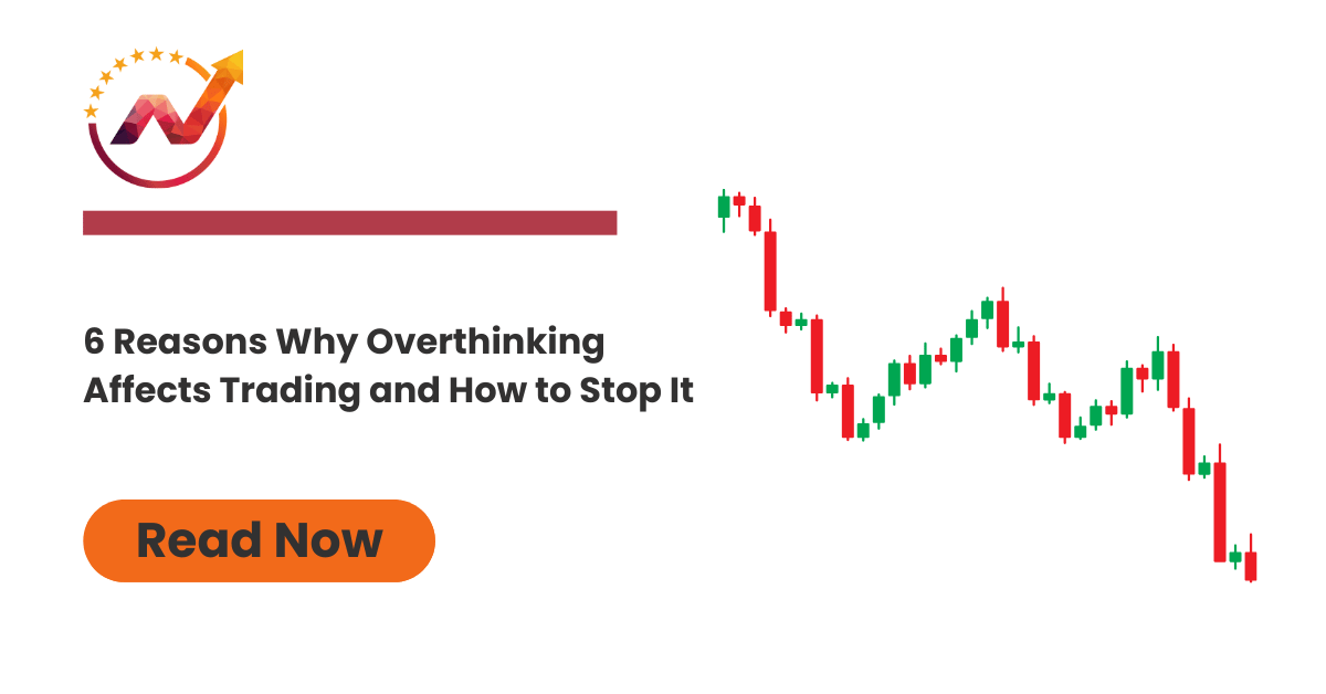 6 reasons why overthinking affects trading and how to stop it