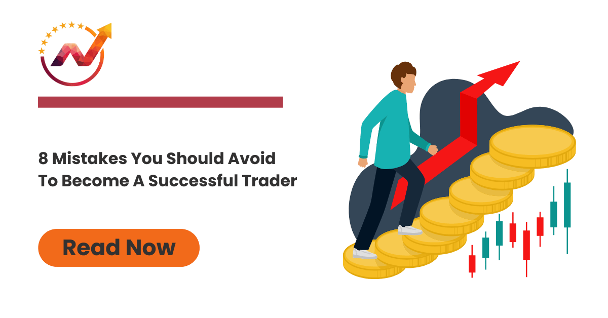 8 mistakes you should avoid to become a successful trader